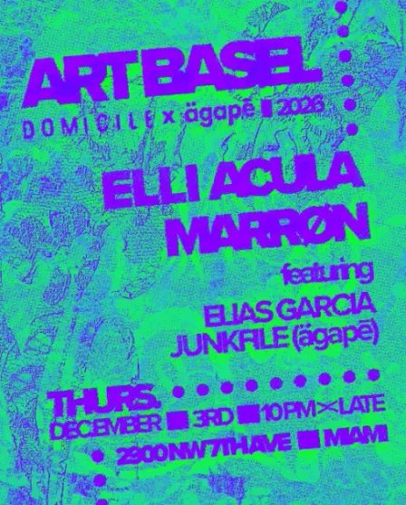 Domicile X ÄGAPĒ PRESENT: BASEL WEEK OPENING PARTY - MARRØN, Elli Acula, Elias Garcia, Junkfile