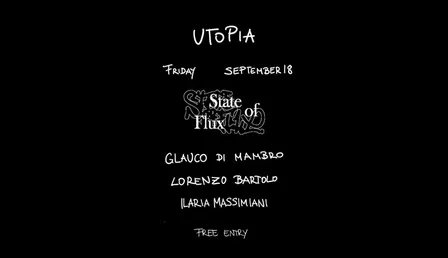 18.09 - STATE OF FLUX - Glauco DI Mambro, Lorenzo Bartolo, Ilaria Massimiani
