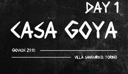 CASA GOYA - DAY 1