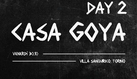 CASA GOYA - DAY 2