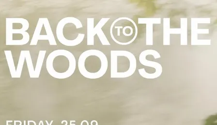 BACK TO THE WOODS - 25.09 @JX
