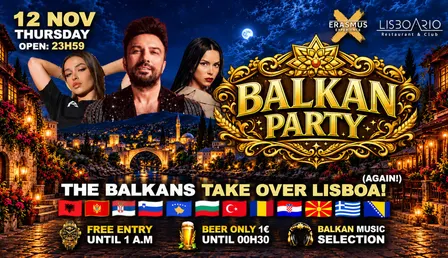 BALKAN PARTY 🇦🇱🇲🇪🇷🇸🇸🇮🇽🇰🇧🇬🇹🇷🇷🇴🇭🇷🇲🇰🇬🇷🇧🇦 - FREE ENTRY until 1:00am