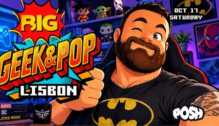 BIG GEEK&POP LISBOA