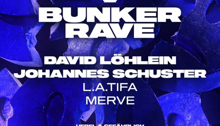 BUNKER RAVE w/ DAVID LÖHLEIN & JOHANNES SCHUSTER