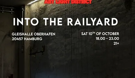 FOR US x ART LIGHT DISTRICT - presents THE RAILYARD 2 @Gleishalle