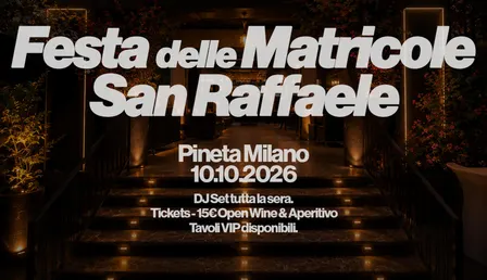 FESTA DELLE MATRICOLE DEL SAN RAFFAELE