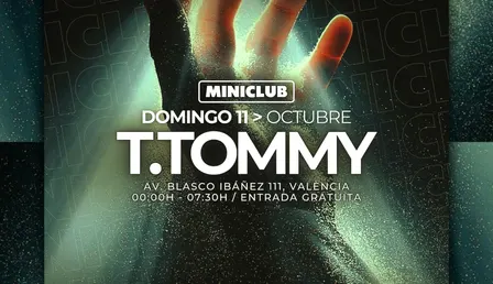 MINICLUB: DOMINGO 11 - T.TOMMY ALL NIGHT LONG SESSION / 00:00-7:30AM / FREE ENTRY ALL NIGHT