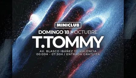 MINICLUB: DOMINGO 18 - T.TOMMY ALL NIGHT LONG SESSION / 00:00-7:30AM / FREE ENTRY ALL NIGHT