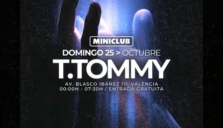 MINICLUB: DOMINGO 25 - T.TOMMY ALL NIGHT LONG SESSION / 00:00-7:30AM / FREE ENTRY ALL NIGHT