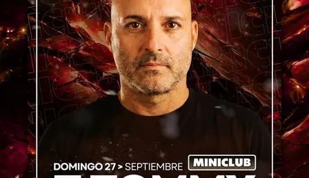 MINICLUB: DOMINGO 27 - T.TOMMY ALL NIGHT LONG SESSION / 00:00-7:30AM / FREE ENTRY ALL NIGHT