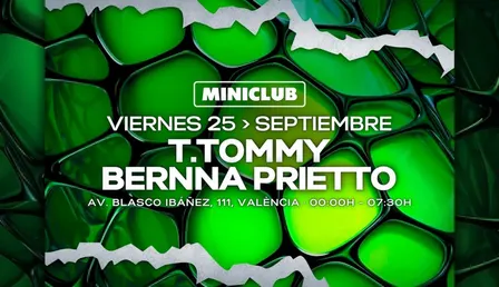 MINICLUB: VIERNES 25 - T.TOMMY | BERNNA PRIETTO / FREE ENTRY FROM 00.00-01.00h