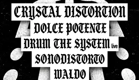 NOTTE TEKNO: Crystal Distortion, Dolce Potente, DTS live, Atmosphreal, Waldo / PAY AT THE DOOR