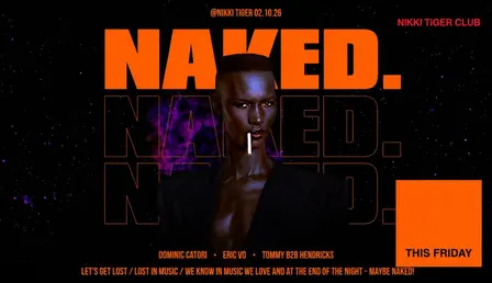 Nikki Tiger Friday presents NAKED.