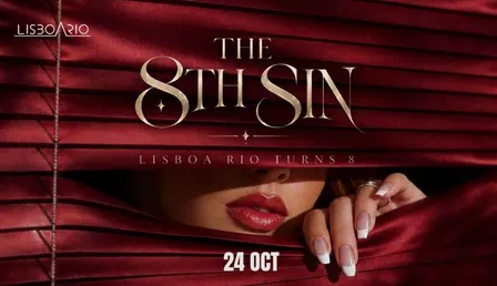 The 8th sin | Lisboa Rio Anniversary | Girls free until 00:30am