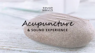 Sound Waves: Acupuncture & Ambient Sound Healing Experience