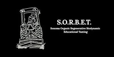 Sonoma Organic Regenerative Biodynamic Educational Tasting (SORBET)