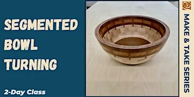 Segmented Bowl Turning (2 Day Class)