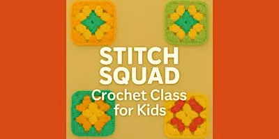 Stitch Squad: Crochet Class for Kids