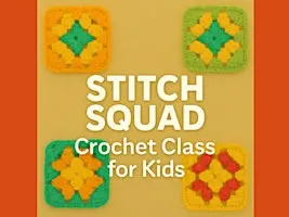 Stitch Squad: Crochet Class for Kids