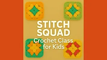 Stitch Squad: Crochet Class for Kids