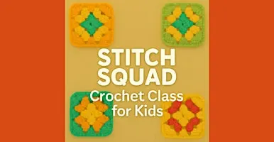 Stitch Squad: Crochet Class for Kids