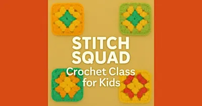 Stitch Squad: Crochet Class for Kids