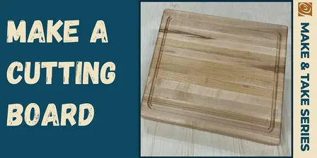 Cutting Board Make & Take
