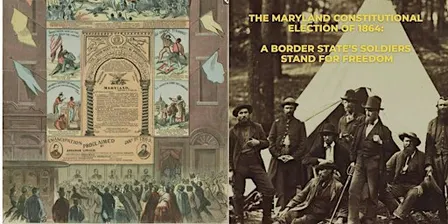 The Maryland 1864 Constitution: A Border State's Soldiers Stand for Freedom