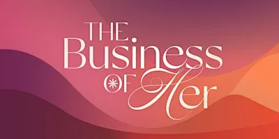 Business of Her: Women's Conference 2026