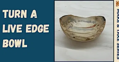 Turn a Live Edge Bowl with Rick Tell