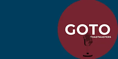 GOTO Toastmasters: Leadership, Confidence and Public Speaking Seminar