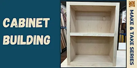 Make & Take Cabinet Building