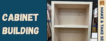 Make & Take Cabinet Building