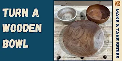 Make & Take: Bowl Turning With Carbide Tools