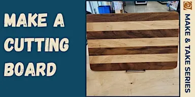 Cutting Board Make & Take