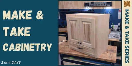 Make & Take Cabinetry #1: Getting Started