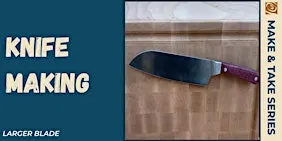 Knife Making (Larger Blade)