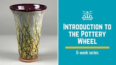 Introduction to the Pottery Wheel - Wednesday