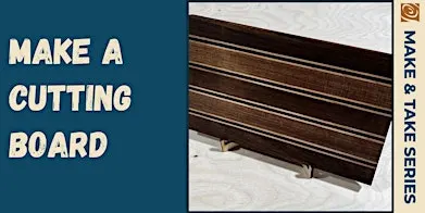 Cutting Board Make & Take