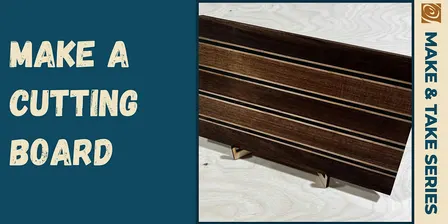 Cutting Board Make & Take
