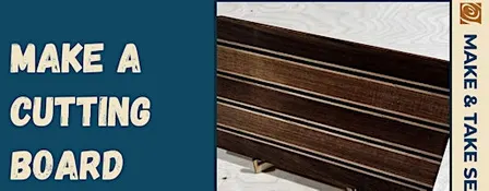 Cutting Board Make & Take