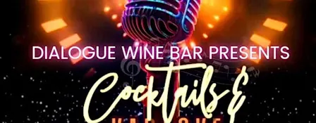 Dialogue Wine Bar Presents: Cocktails and Karaoke