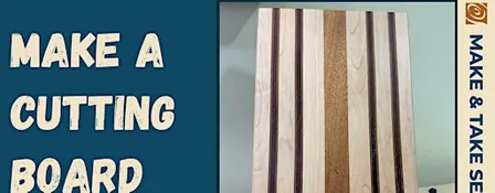Cutting Board Make & Take