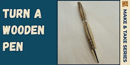 Make & Take: Pen Turning