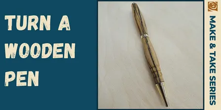 Make & Take: Pen Turning