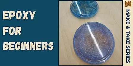 Make & Take: Epoxy For Beginners
