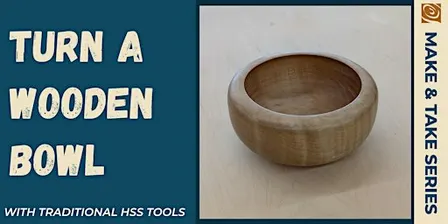 Turn a Wooden Bowl with Traditional HSS Tools