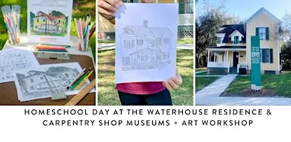 Homeschool  Day  at the Waterhouse Residence and Carpentry Shop Museums
