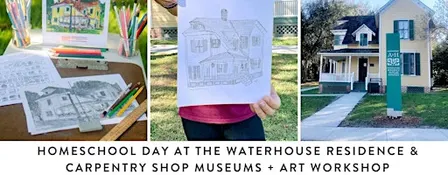 Homeschool Day at the Waterhouse Residence and Carpentry Shop Museums