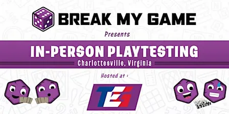 Copy of Break My Game Playtesting - Charlottesville, VA - The End Games